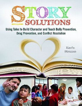 story solutions,using tales to build character and teach bully prevention, drug prevention, and conflict resolution