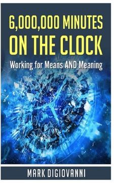 portada 6,000,000 Minutes on the Clock: Working for Means AND Meaning