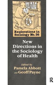 portada New Directions in the Sociology of Health (en Inglés)