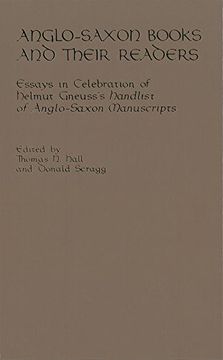 portada Anglo-Saxon Books and Their Readers: Essays in Celebration of Helmut Gneuss's Handlist of Anglo-Saxon Manuscripts (Richard Rawlinson Center Series) (en Inglés)