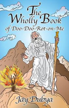 portada The Wholly Book of Doo-Doo-Rot-on-Me (en Inglés)