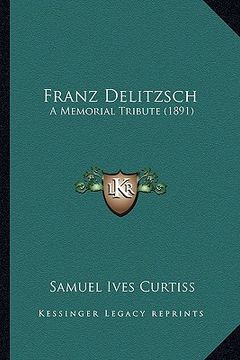 portada franz delitzsch: a memorial tribute (1891) (in English)
