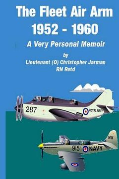 portada The Fleet Air Arm 1952-1960: A Very Personal Memoir (en Inglés)