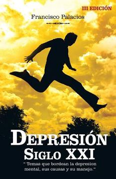 portada Depresion Siglo Xxi: " Temas que Bordean la Depresion Mental, sus Causas y su Manejo. "