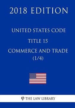 portada United States Code - Title 15 - Commerce and Trade (1/4) (2018 Edition) (in English)