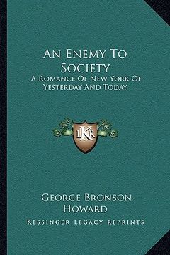 portada an enemy to society: a romance of new york of yesterday and today (en Inglés)