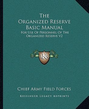 portada the organized reserve basic manual: for use of personnel of the organized reserve v2 (en Inglés)