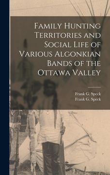 portada Family Hunting Territories and Social Life of Various Algonkian Bands of the Ottawa Valley (in English)