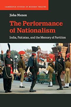 portada The Performance of Nationalism: India, Pakistan, and the Memory of Partition (Cambridge Studies in Modern Theatre) 