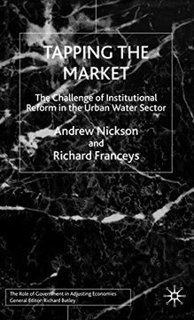 portada Tapping the Market: The Challenge of Institutional Reform in the Urban Water Sector (Role of Government in Adjusting Economies) (en Inglés)