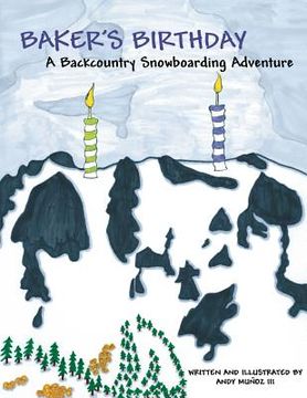 portada Baker's Birthday: A Backcountry Snowboarding Adventure (en Inglés)