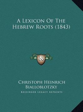 portada a lexicon of the hebrew roots (1843) a lexicon of the hebrew roots (1843) (in English)