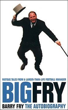 portada Big Fry: Barry Fry: The Autobiography (en Inglés)