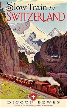 portada Slow Train to Switzerland: One Tour, Two Trips, 150 Years and a World of Change Apart (en Inglés)