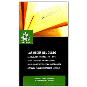 portada Redes del Gusto, Las. La Novela en Colombia 1990 - 2005: Entre Consagracion y Exclusion: Hacia una p