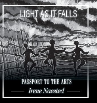 portada Light as it Falls: Passport to the Arts (en Inglés)