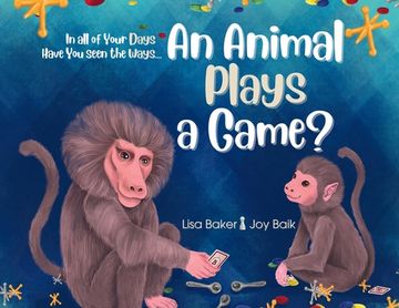 portada In All of Your Days Have You Seen the Ways an Animal Plays a Game? (en Inglés)