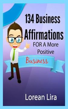 portada 134 Business Affirmations For A More Positive Business (en Inglés)