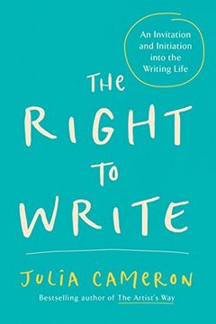 portada The Right to Write: An Invitation and Initiation Into the Writing Life (Artist's Way) 