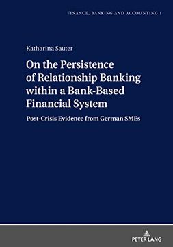 portada On the Persistence of Relationship Banking Within a Bank-Based Financial System: Post-Crisis Evidence From German Smes (Finance, Banking and Accounting) (en Inglés)