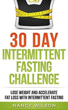 portada 30 day Intermittent Fasting Challenge: Lose Weight and Accelerate fat Loss With Intermittent Fasting