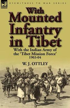 portada with mounted infantry in tibet: with the indian army of the 'tibet mission force' 1903-04 (en Inglés)
