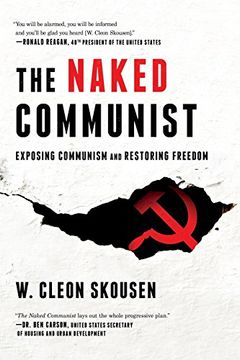 portada The Naked Communist: Exposing Communism and Restoring Freedom (Freedom in America) (en Inglés)
