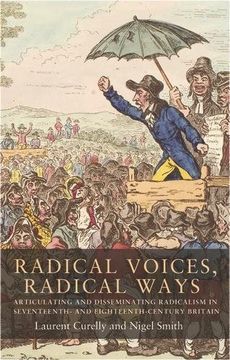 portada Radical Voices, Radical Ways: Articulating and Disseminating Radicalism in Seventeenth- and Eighteenth-Century Britain (Paperback) (en Inglés)