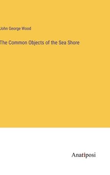portada The Common Objects of the Sea Shore (en Inglés)