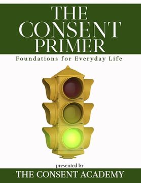 portada The Consent Primer: Foundations for Everyday Life (en Inglés)
