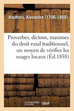 portada Les Proverbes, Dictons Et Maximes Du Droit Rural Traditionnel: Considérés Comme Moyen de Vérifier Les Usages Locaux (en Francés)