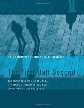 portada The First Half Second: The Microgenesis and Temporal Dynamics of Unconscious and Conscious Visual Processes (The mit Press) (en Inglés)