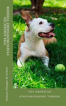 portada The american stafforddshire terrier: the american stafforddshire terrier (en Inglés)