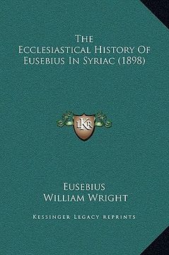 portada the ecclesiastical history of eusebius in syriac (1898) (en Inglés)