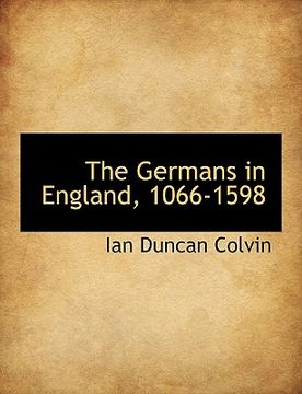 portada the germans in england, 1066-1598
