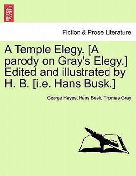 portada a temple elegy. [a parody on gray's elegy.] edited and illustrated by h. b. [i.e. hans busk.] (en Inglés)