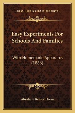 portada easy experiments for schools and families: with homemade apparatus (1886) (en Inglés)