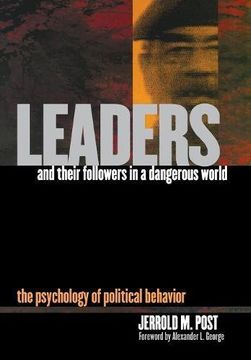 portada Leaders and Their Followers in a Dangerous World: The Psychology of Political Behavior (Psychoanalysis and Social Theory) (en Inglés)