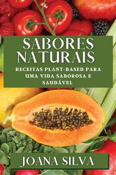 portada Sabores Naturais: Receitas Plant-Based Para uma Vida Saborosa e Saudável (en Portugués)
