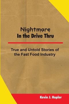 portada Nightmare In The Drive Thru: True and Untold Stories from the Fast Food Industry (en Inglés)