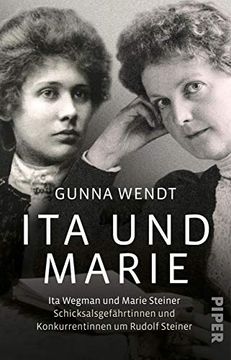 portada Ita und Marie: Ita Wegman und Marie Steiner - Schicksalsgefährtinnen und Konkurrentinnen um Rudolf Steiner (in German)