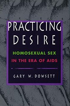 portada Practicing Desire: Homosexual sex in the era of Aids (in English)
