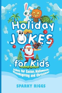 portada Holiday Jokes for Kids: Easter, Halloween, Thanksgiving and Christmas for Kids Aged 7 to 102 (en Inglés)