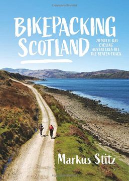 portada Bikepacking Scotland: 20 Multi-Day Cycling Adventures off the Beaten Track (en Inglés)