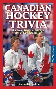 portada Canadian Hockey Trivia: The Facts, Stats and Strange Tales of Canadian Hockey (en Inglés)