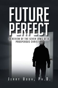 portada Future Perfect: A Review of the Seven Laws of a Prosperous Christian (en Inglés)