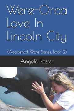 portada Were-Orca Love In Lincoln City: (Accidental Were Series, Book 2) (in English)