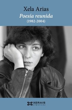 portada Poesía Reunida (1982-2004). Xela Arias (Edición Literaria - Xerais Clásicos)