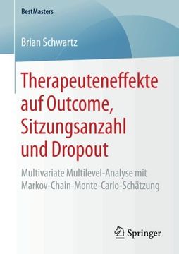 portada Therapeuteneffekte auf Outcome, Sitzungsanzahl und Dropout: Multivariate Multilevel-Analyse mit Markov-Chain-Monte-Carlo-Schätzung (BestMasters) (German Edition)