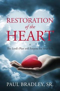 portada Restoration of the Heart Is the Lord's Plan and Purpose for Your Life